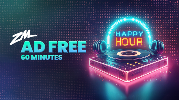 ZM's Ad Free Happy Hour